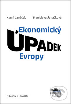 Kniha: Ekonomický úpadek Evropy (Kamil Janáček a Stanislava Janáčková). Institut Václava Klause, 2017 Kniha: Ekonomický úpadek Evropy (Kamil Janáček a Stanislava Janáčková). Institut Václava Klause, 2017