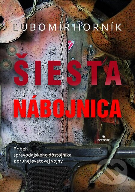 E-kniha: Šiesta nábojnica (Ľubomír Horník). Perfekt, 2015 E-kniha: Šiesta nábojnica (Ľubomír Horník). Perfekt, 2015