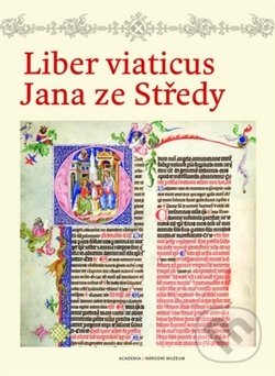 Liber viaticus Jana ze Středy - Marta Vaculínová, Academia, 2017