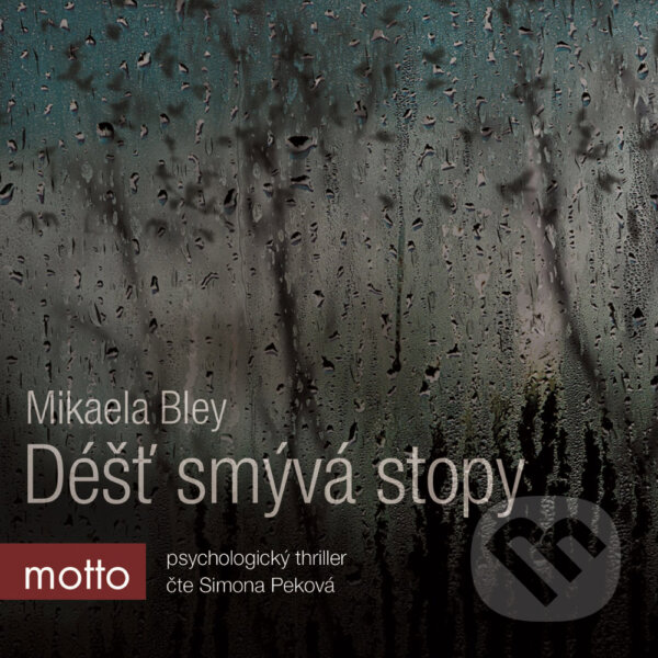 Audiokniha: Déšť smývá stopy (Mikaela Bley). Motto, 2017 Audiokniha: Déšť smývá stopy (Mikaela Bley). Motto, 2017