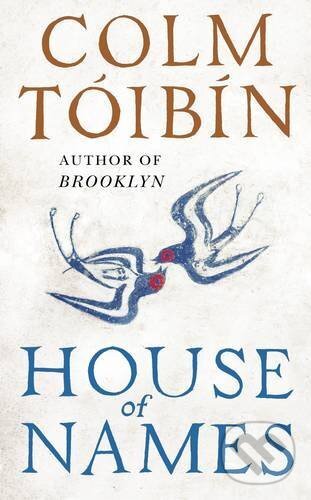 Kniha: House of Names (Colm Tóibín). Viking, 2017 Kniha: House of Names (Colm Tóibín). Viking, 2017