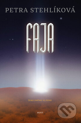 Kniha: Faja (Petra Stehlíková). Host, 2017 Kniha: Faja (Petra Stehlíková). Host, 2017