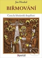Kniha: Biřmování (Jan Houkal). Portál, 2016 Kniha: Biřmování (Jan Houkal). Portál, 2016