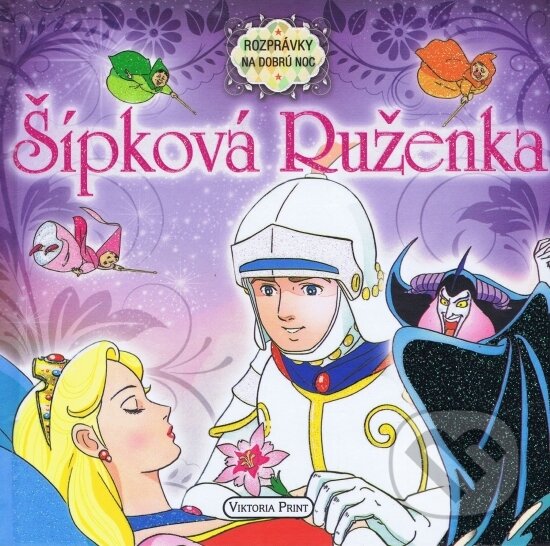 Kniha: Šípková Ruženka (Viktoria Print). Viktoria Print, 2017 Kniha: Šípková Ruženka (Viktoria Print). Viktoria Print, 2017