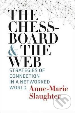 Kniha: The Chessboard and the Web (Anne-Marie Slaughter). Yale University Press, 2017 Kniha: The Chessboard and the Web (Anne-Marie Slaughter). Yale University Press, 2017