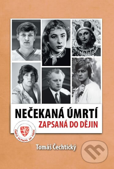 Kniha: Nečekaná úmrtí zapsaná do dějin (Tomáš Čechtický). Empresa Media, 2017 Kniha: Nečekaná úmrtí zapsaná do dějin (Tomáš Čechtický). Empresa Media, 2017