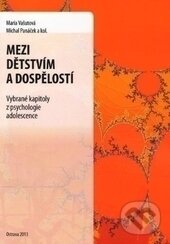 Kniha: Mezi dětstvím a dospělostí (Mária Vašutová a Michal Panáček). Ostravská univerzita, 2013 Kniha: Mezi dětstvím a dospělostí (Mária Vašutová a Michal Panáček). Ostravská univerzita, 2013