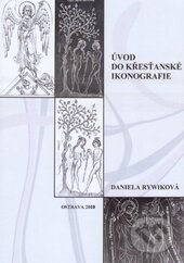 Kniha: Úvod do křesťanské ikonografie (Daniela Rywiková). Ostravská univerzita, 2012 Kniha: Úvod do křesťanské ikonografie (Daniela Rywiková). Ostravská univerzita, 2012