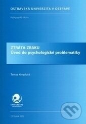 Kniha: Ztráta zraku (Tereza Kimplova). Ostravská univerzita, 2010 Kniha: Ztráta zraku (Tereza Kimplova). Ostravská univerzita, 2010