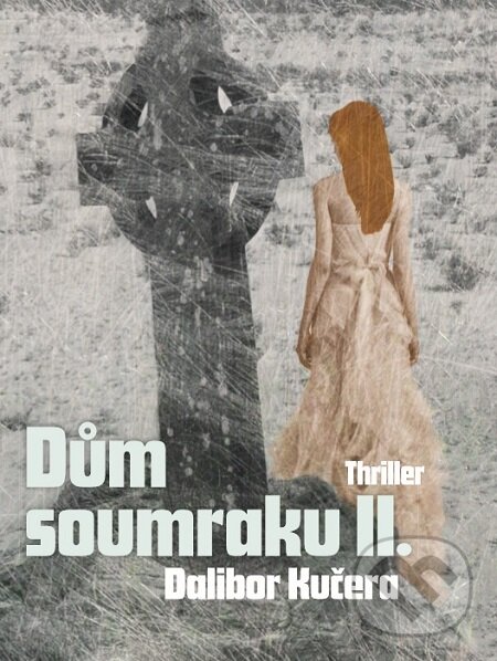E-kniha: Dům soumraku II. (Dalibor Kučera). E-knihy jedou E-kniha: Dům soumraku II. (Dalibor Kučera). E-knihy jedou
