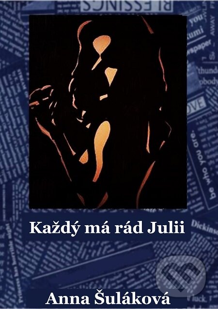 E-kniha: Každý má rád Julii (Anna Šuláková). E-knihy jedou E-kniha: Každý má rád Julii (Anna Šuláková). E-knihy jedou