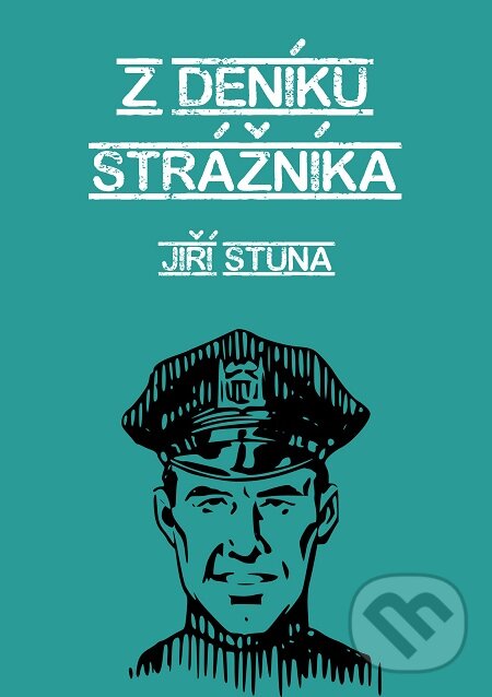 E-kniha: Z deníku strážníka (Jiří Stuna). E-knihy jedou E-kniha: Z deníku strážníka (Jiří Stuna). E-knihy jedou