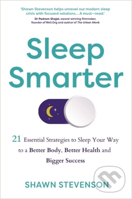 Kniha: Sleep Smarter (Shawn Stevenson). Hay House, 2016 Kniha: Sleep Smarter (Shawn Stevenson). Hay House, 2016