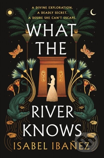 Kniha: What the River Knows (Isabel Ibanez). Hodder and Stoughton, 2024 Kniha: What the River Knows (Isabel Ibanez). Hodder and Stoughton, 2024
