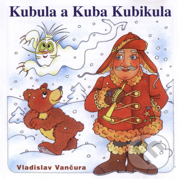 Audiokniha: Kubula a Kuba Kubikula (Vladislav Vančura). Supraphon, 2024 Audiokniha: Kubula a Kuba Kubikula (Vladislav Vančura). Supraphon, 2024