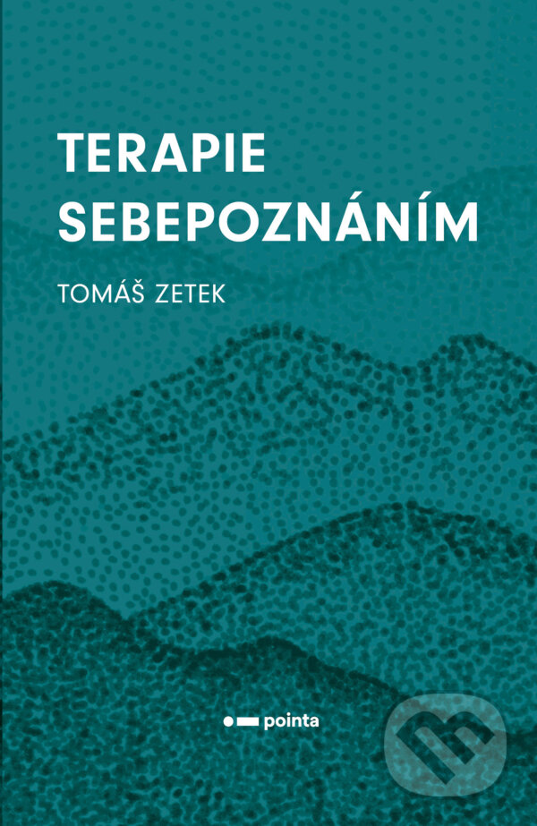 E-kniha: Terapie sebepoznáním (Tomáš Zetek). Pointa, 2024 E-kniha: Terapie sebepoznáním (Tomáš Zetek). Pointa, 2024