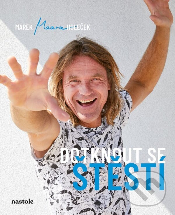 Kniha: Dotknout se štěstí (Marek Holeček). nastole, 2024 Kniha: Dotknout se štěstí (Marek Holeček). nastole, 2024