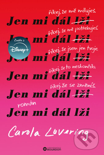 Kniha: Jen mi dál lži (Carola Lovering). Bourdon, 2024 Kniha: Jen mi dál lži (Carola Lovering). Bourdon, 2024
