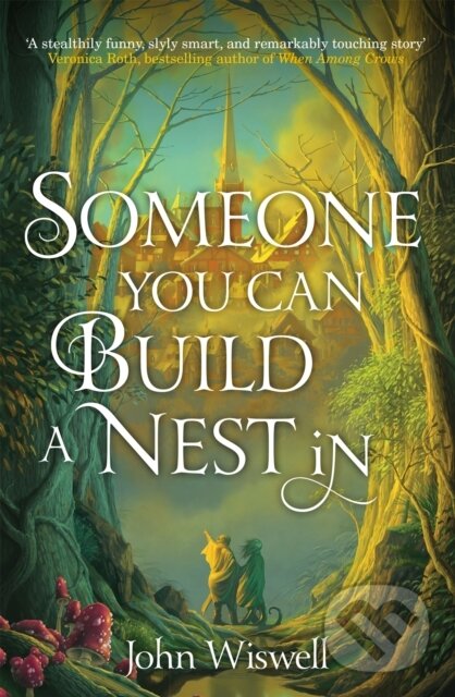 Kniha: Someone You Can Build A Nest In (John Wiswell). Arcadia, 2024 Kniha: Someone You Can Build A Nest In (John Wiswell). Arcadia, 2024
