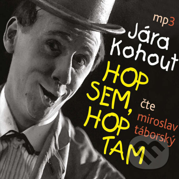 Audiokniha: HOP SEM, HOP TAM (Jára Kohout). Tebenas, 2024 Audiokniha: HOP SEM, HOP TAM (Jára Kohout). Tebenas, 2024