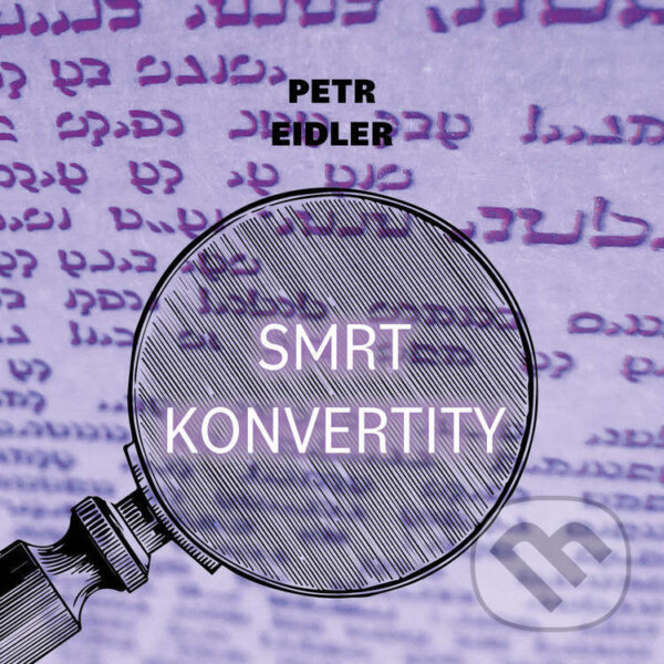 Audiokniha: Smrt konvertity (Petr Eidler). Tympanum, 2024 Audiokniha: Smrt konvertity (Petr Eidler). Tympanum, 2024