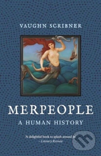Kniha: Merpeople (Vaughn Scribner). Reaktion Books, 2024 Kniha: Merpeople (Vaughn Scribner). Reaktion Books, 2024