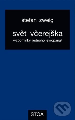 Kniha: Svět včerejška (Stefan Zweig). Kosmas s.r.o.(HK), 2024 Kniha: Svět včerejška (Stefan Zweig). Kosmas s.r.o.(HK), 2024