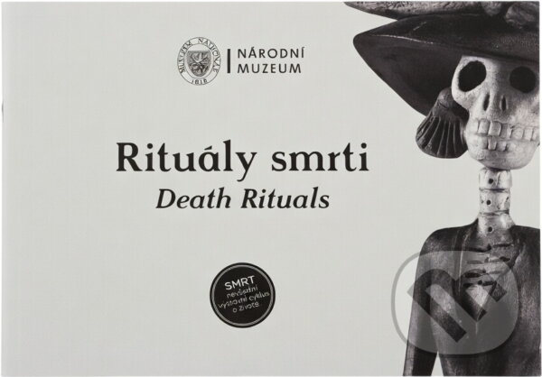 Kniha: Rituály smrti = Death rituals (Národní muzeum). Národní muzeum, 2014 Kniha: Rituály smrti = Death rituals (Národní muzeum). Národní muzeum, 2014