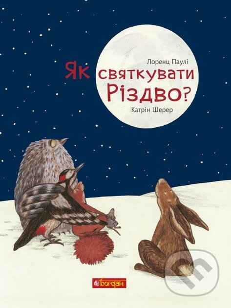 Kniha: Yak sviatkuvaty Rizdvo? (Lorenz Pauli a Katerine Scherer). BookChef, 2024 Kniha: Yak sviatkuvaty Rizdvo? (Lorenz Pauli a Katerine Scherer). BookChef, 2024