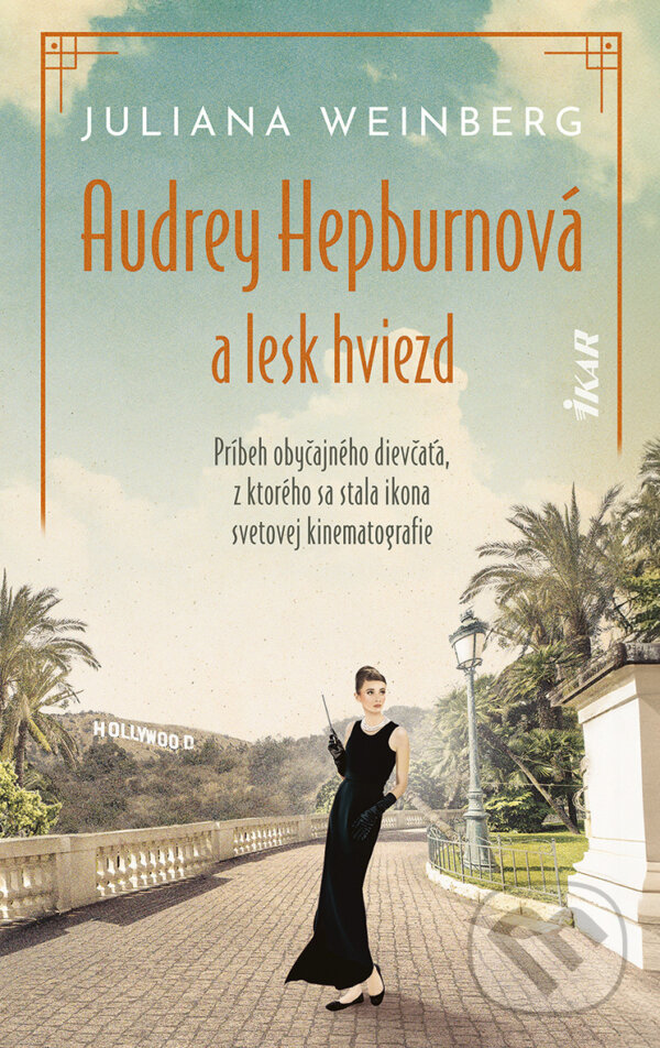 E-kniha: Audrey Hepburnová a lesk hviezd (Juliana Weinberg). Ikar, 2024 E-kniha: Audrey Hepburnová a lesk hviezd (Juliana Weinberg). Ikar, 2024
