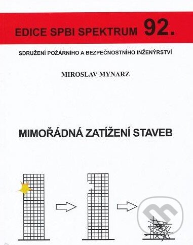Kniha: Mimořádná zatížení staveb (Miroslav Mynarz). Sdružení požárního a bezpečnostního inženýrství, 2015 Kniha: Mimořádná zatížení staveb (Miroslav Mynarz). Sdružení požárního a bezpečnostního inženýrství, 2015
