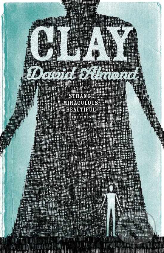 Kniha: Clay (David Almond). Hodder and Stoughton, 2013 Kniha: Clay (David Almond). Hodder and Stoughton, 2013