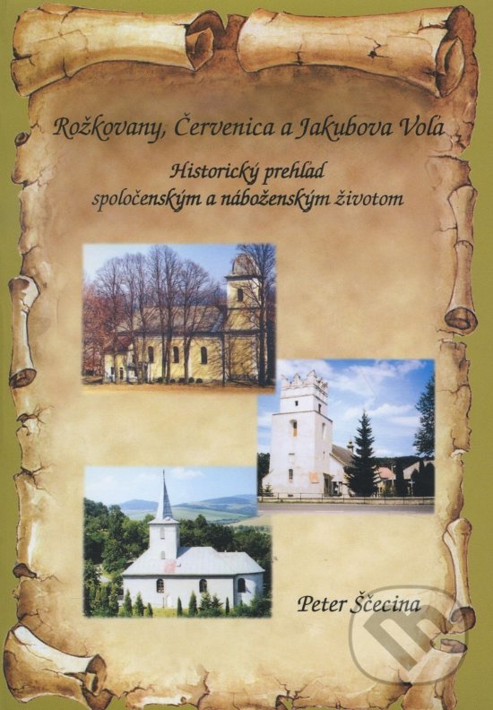 Rožkovany, Červenica a Jakubova Voľa - Peter Ščecina, Vydavateľstvo Michala Vaška, 2004