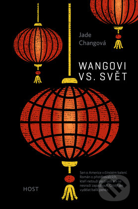 Kniha: Wangovi vs. svět (Jade Chang). Host, 2017 Kniha: Wangovi vs. svět (Jade Chang). Host, 2017