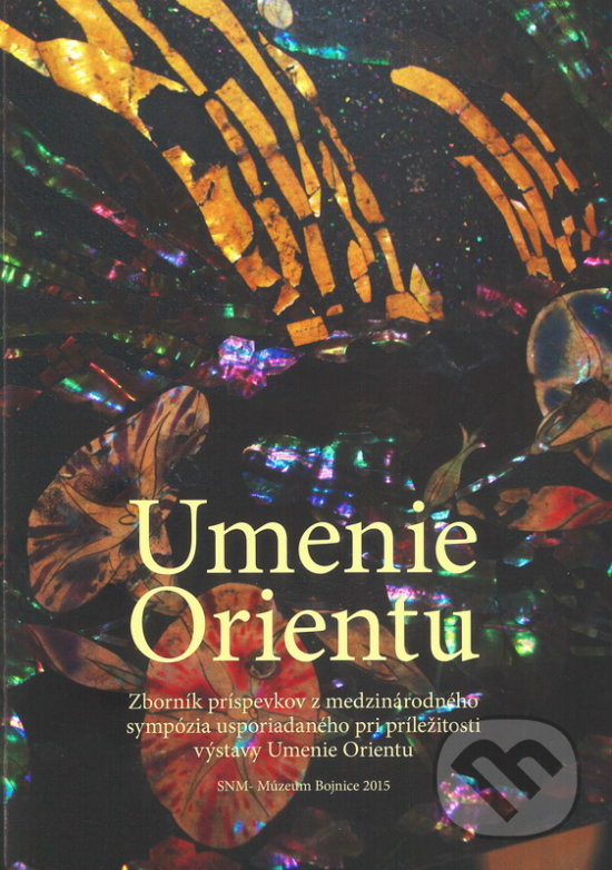 Umenie orientu - Katarína Malečková, Slovenské národné múzeum, 2015