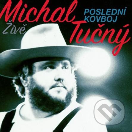 Hudební CD: Michal Tučný: Poslední kovboj (Live) (Universal Music). Universal Music, 2017 Hudební CD: Michal Tučný: Poslední kovboj (Live) (Universal Music). Universal Music, 2017