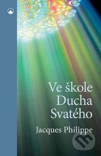 Kniha: Ve škole Ducha Svatého (Jacques Philippe). Karmelitánské nakladatelství, 2017 Kniha: Ve škole Ducha Svatého (Jacques Philippe). Karmelitánské nakladatelství, 2017