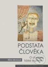 Kniha: Podstata člověka (Rémi Brague). Centrum pro studium demokracie a kultury, 2017 Kniha: Podstata člověka (Rémi Brague). Centrum pro studium demokracie a kultury, 2017