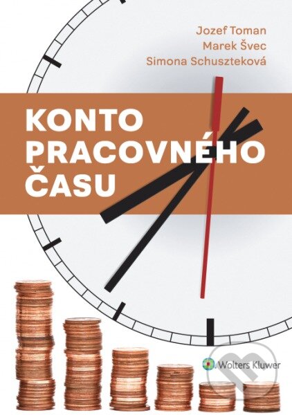 Kniha: Konto pracovného času (Jozef Toman, Marek Švec a Simona Schuszteková). Wolters Kluwer, 2017 Kniha: Konto pracovného času (Jozef Toman, Marek Švec a Simona Schuszteková). Wolters Kluwer, 2017