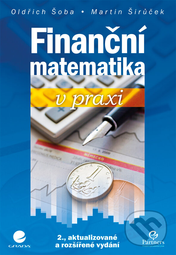E-kniha: Finanční matematika v praxi (Širůček Martin a Šoba Oldřich). Grada, 2017 E-kniha: Finanční matematika v praxi (Širůček Martin a Šoba Oldřich). Grada, 2017