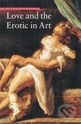 Kniha: Love and the Erotic in Art (Stefano Zuffi). The J. Paul Getty Museum, 2010 Kniha: Love and the Erotic in Art (Stefano Zuffi). The J. Paul Getty Museum, 2010