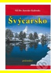 Kniha: Švýcarsko (Jaroslav Kalivoda). Vodnář, 2006 Kniha: Švýcarsko (Jaroslav Kalivoda). Vodnář, 2006