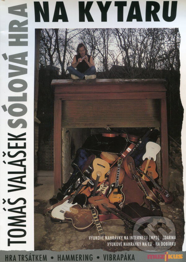 Kniha: Sólová hra na kytaru (Tomáš Valášek). Muzikus, 2003 Kniha: Sólová hra na kytaru (Tomáš Valášek). Muzikus, 2003