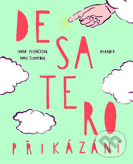 Kniha: Desatero přikázání (Ivana Pecháčková). Meander, 2017 Kniha: Desatero přikázání (Ivana Pecháčková). Meander, 2017