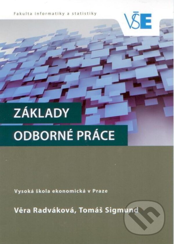 Kniha: Základy odborné práce (Věra Radváková a Tomáš Sigmund). VŠE, 2017 Kniha: Základy odborné práce (Věra Radváková a Tomáš Sigmund). VŠE, 2017