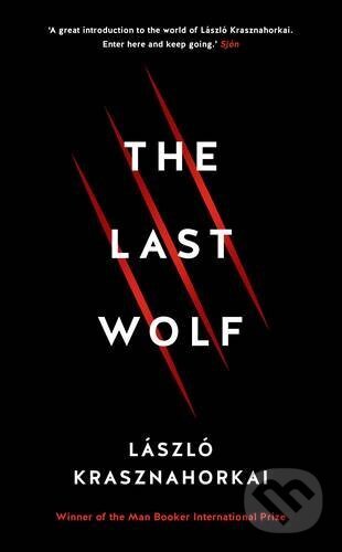 Kniha: The Last Wolf (Laszlo Krasznahorkai). Profile Books, 2017 Kniha: The Last Wolf (Laszlo Krasznahorkai). Profile Books, 2017