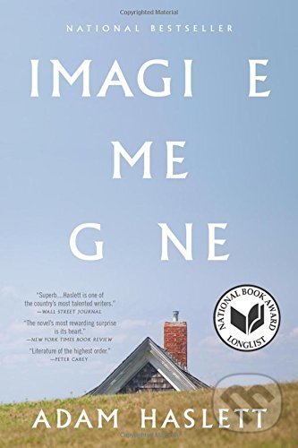 Kniha: Imagine Me Gone (Adam Haslett). , 2017 Kniha: Imagine Me Gone (Adam Haslett). , 2017