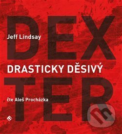 Audiokniha: Drasticky děsivý Dexter (Jeff Lindsay). Tympanum, 2017 Audiokniha: Drasticky děsivý Dexter (Jeff Lindsay). Tympanum, 2017