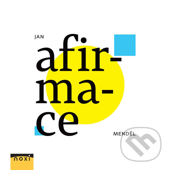 Kniha: Afirmace (Jan Menděl). NOXI, 2017 Kniha: Afirmace (Jan Menděl). NOXI, 2017
