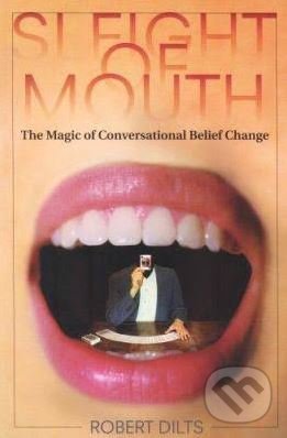 Kniha: Sleight of Mouth (Robert Dilts). Meta, 2006 Kniha: Sleight of Mouth (Robert Dilts). Meta, 2006